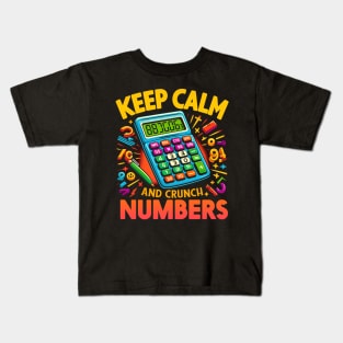 Keep Calm and Crunch Numbers Funny gift for accountant job Kids T-Shirt